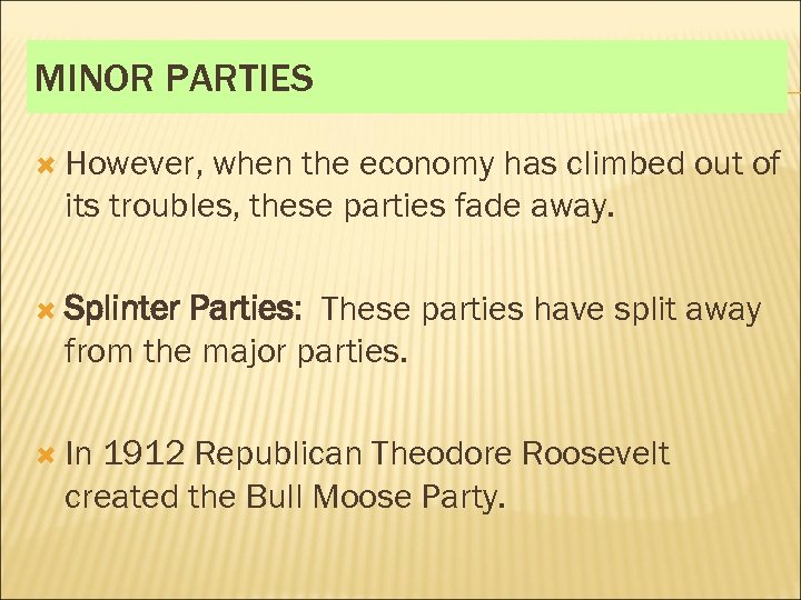 MINOR PARTIES However, when the economy has climbed out of its troubles, these parties