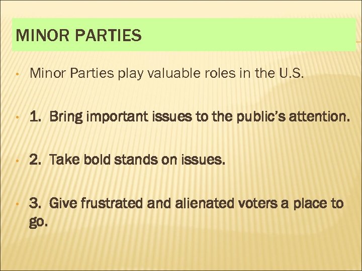 MINOR PARTIES • Minor Parties play valuable roles in the U. S. • 1.