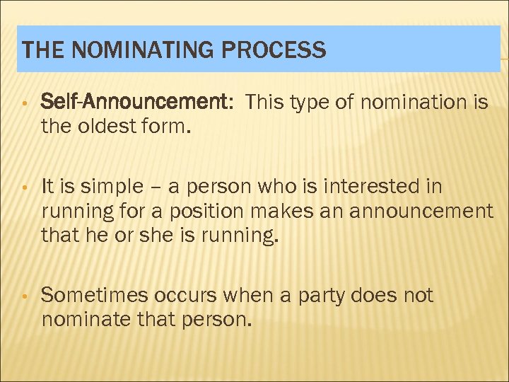 THE NOMINATING PROCESS • Self-Announcement: This type of nomination is the oldest form. •