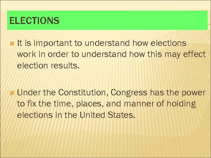 ELECTIONS It is important to understand how elections work in order to understand how