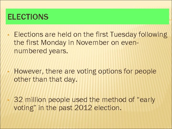 ELECTIONS • Elections are held on the first Tuesday following the first Monday in