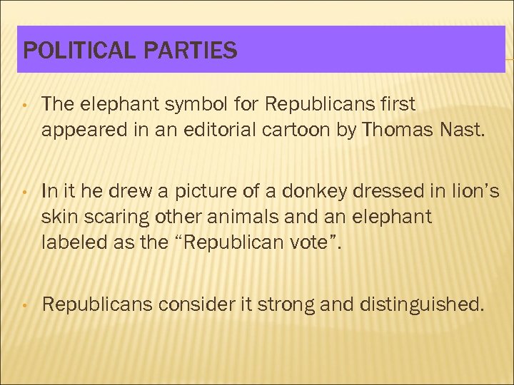 POLITICAL PARTIES • The elephant symbol for Republicans first appeared in an editorial cartoon