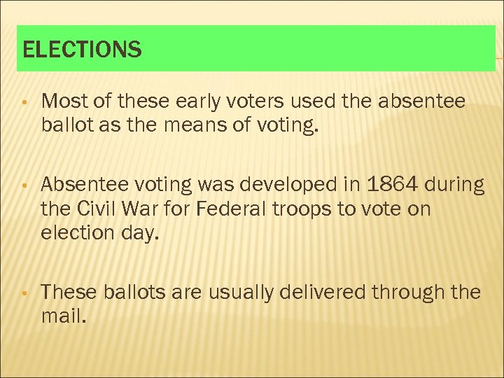 ELECTIONS • Most of these early voters used the absentee ballot as the means