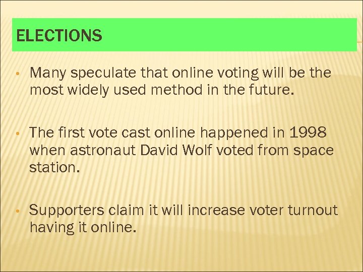 ELECTIONS • Many speculate that online voting will be the most widely used method