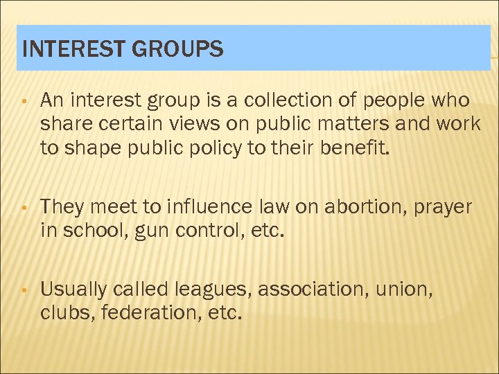 INTEREST GROUPS • An interest group is a collection of people who share certain