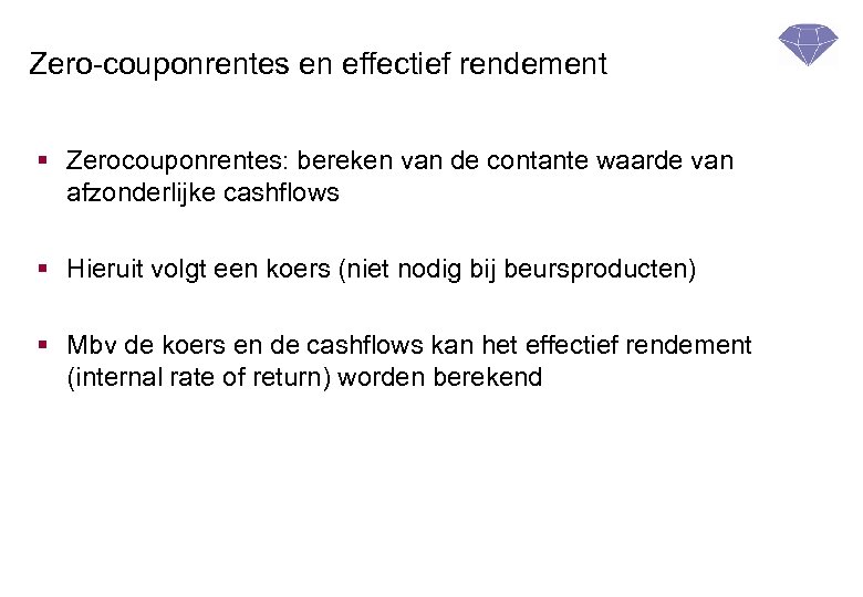 Zero-couponrentes en effectief rendement § Zerocouponrentes: bereken van de contante waarde van afzonderlijke cashflows