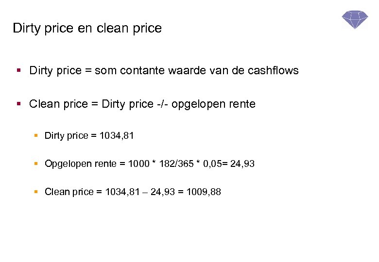 Dirty price en clean price § Dirty price = som contante waarde van de
