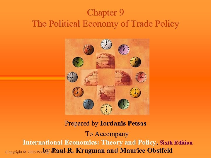 Chapter 9 The Political Economy of Trade Policy Prepared by Iordanis Petsas To Accompany