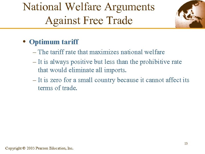 National Welfare Arguments Against Free Trade • Optimum tariff – The tariff rate that