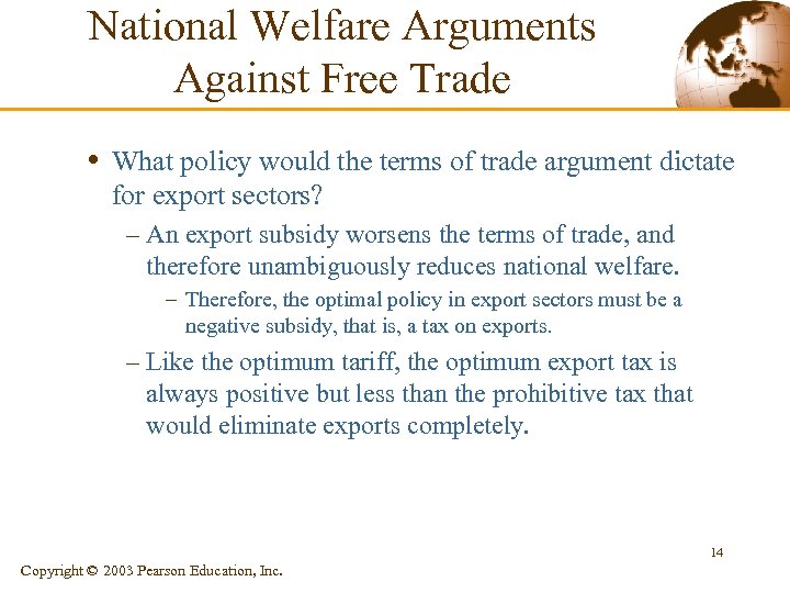 National Welfare Arguments Against Free Trade • What policy would the terms of trade