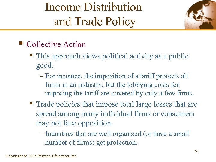 Income Distribution and Trade Policy § Collective Action • This approach views political activity