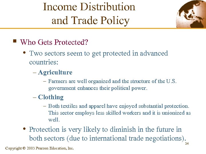 Income Distribution and Trade Policy § Who Gets Protected? • Two sectors seem to