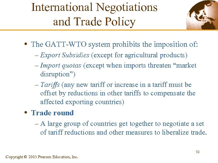 International Negotiations and Trade Policy • The GATT-WTO system prohibits the imposition of: –