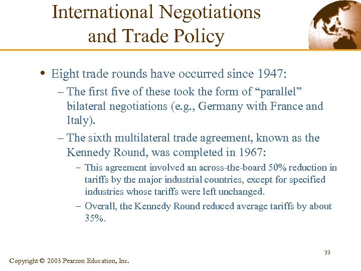 International Negotiations and Trade Policy • Eight trade rounds have occurred since 1947: –
