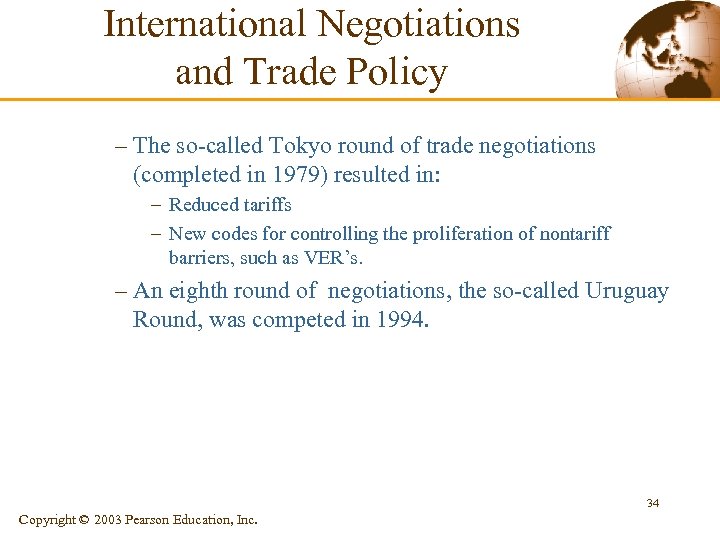 International Negotiations and Trade Policy – The so-called Tokyo round of trade negotiations (completed