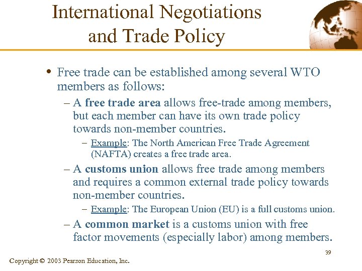 International Negotiations and Trade Policy • Free trade can be established among several WTO