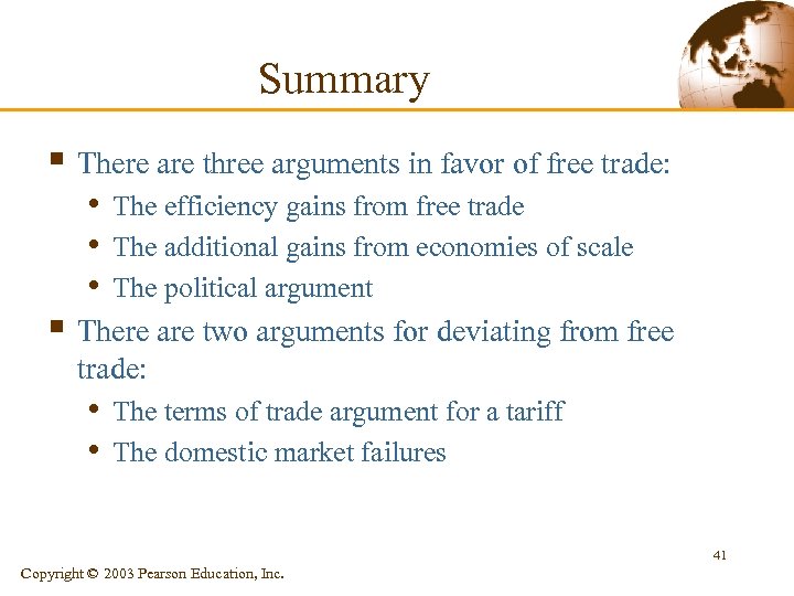 Summary § There are three arguments in favor of free trade: • The efficiency