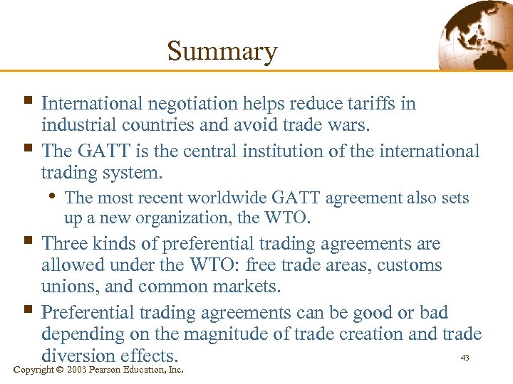 Summary § International negotiation helps reduce tariffs in § industrial countries and avoid trade