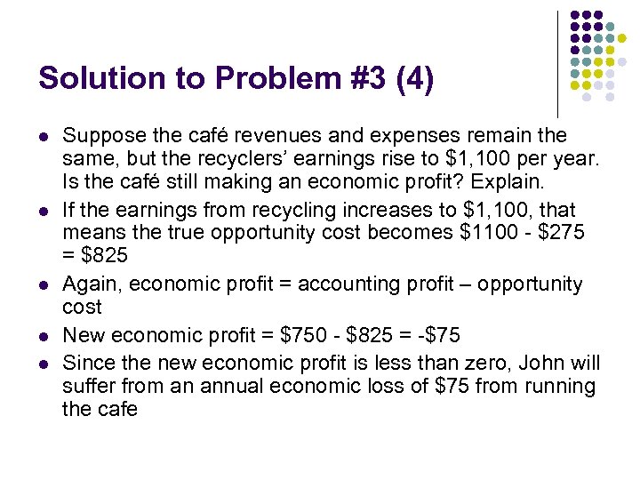 Solution to Problem #3 (4) l l l Suppose the café revenues and expenses