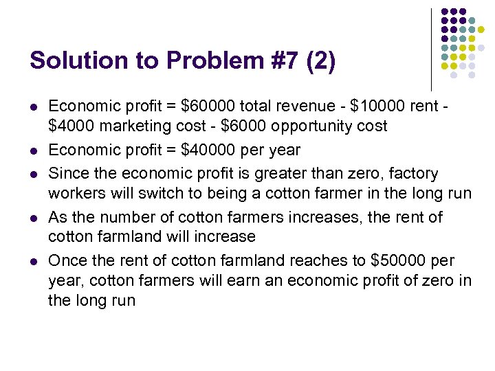 Solution to Problem #7 (2) l l l Economic profit = $60000 total revenue