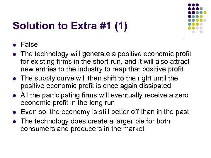 Solution to Extra #1 (1) l l l False The technology will generate a