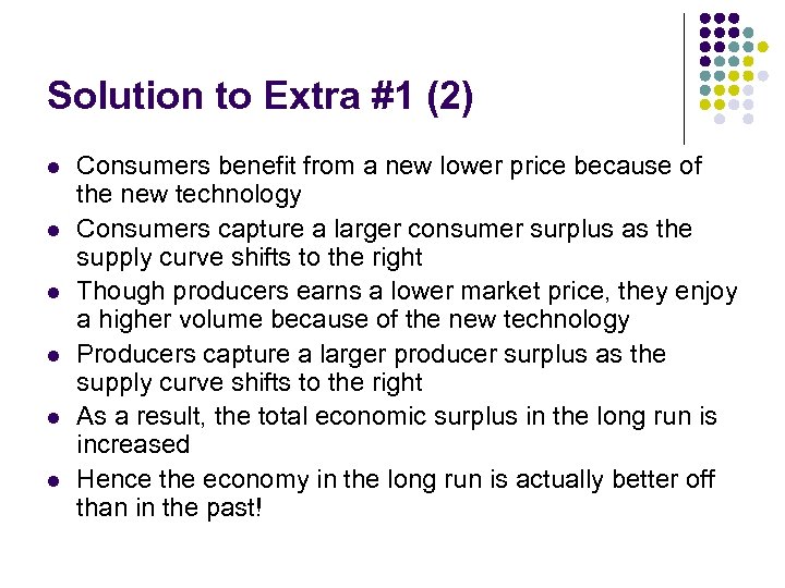 Solution to Extra #1 (2) l l l Consumers benefit from a new lower