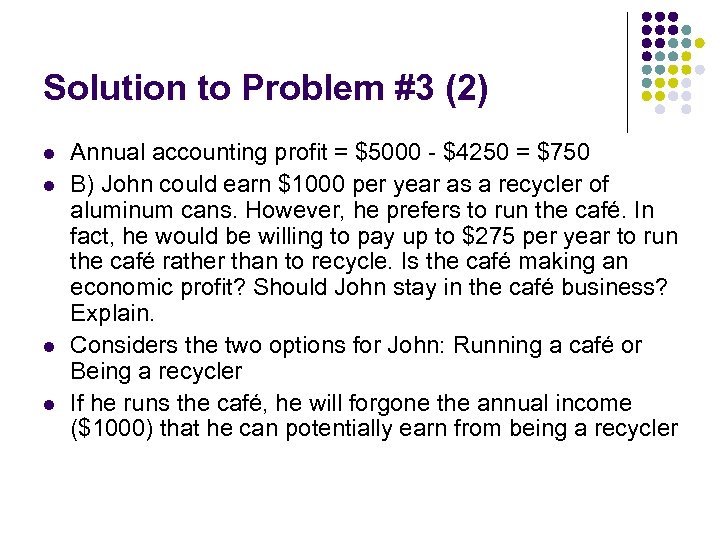 Solution to Problem #3 (2) l l Annual accounting profit = $5000 - $4250