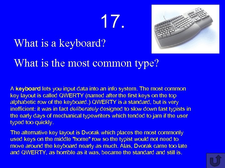 17. What is a keyboard? What is the most common type? A keyboard lets