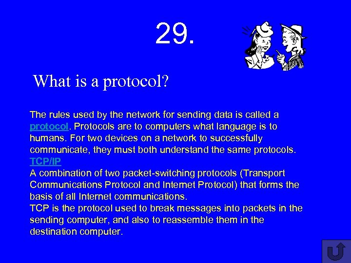 29. What is a protocol? The rules used by the network for sending data
