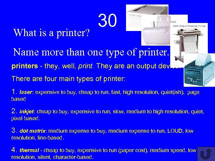 What is a printer? 30 Name more than one type of printers - they,