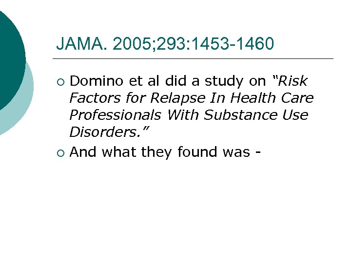 JAMA. 2005; 293: 1453 -1460 Domino et al did a study on “Risk Factors