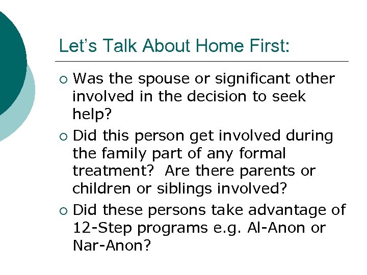 Let’s Talk About Home First: Was the spouse or significant other involved in the