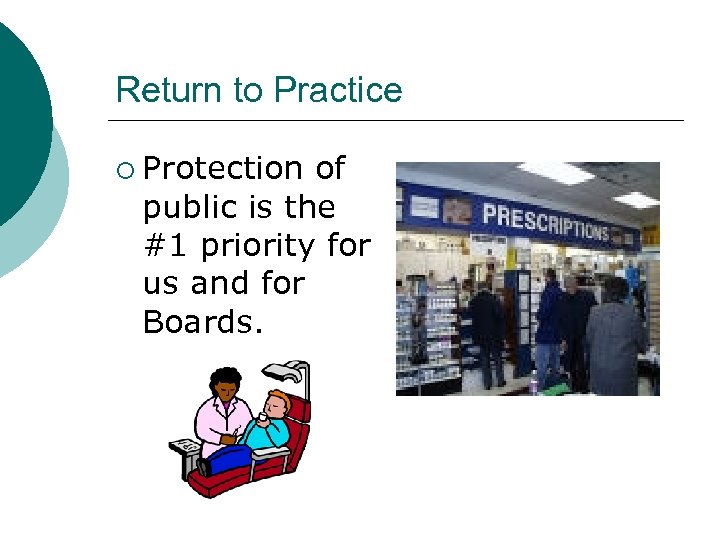 Return to Practice ¡ Protection of public is the #1 priority for us and