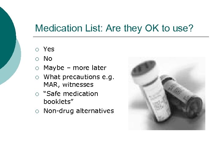 Medication List: Are they OK to use? ¡ ¡ ¡ Yes No Maybe –