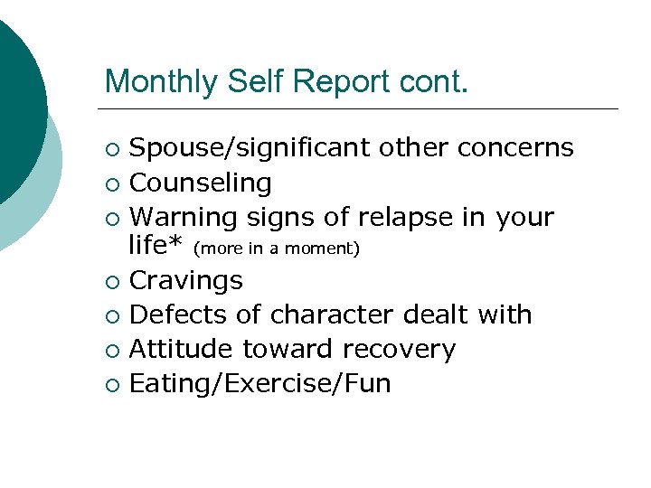 Monthly Self Report cont. Spouse/significant other concerns ¡ Counseling ¡ Warning signs of relapse