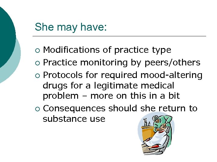 She may have: Modifications of practice type ¡ Practice monitoring by peers/others ¡ Protocols