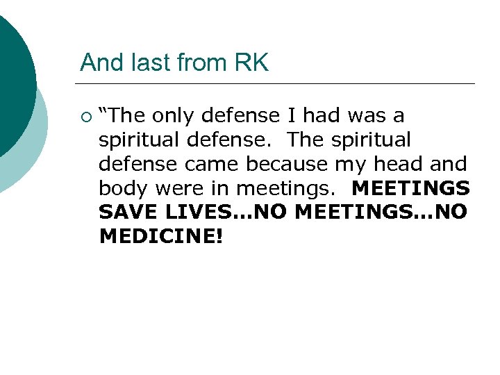 And last from RK ¡ “The only defense I had was a spiritual defense.
