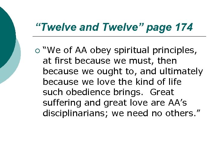 “Twelve and Twelve” page 174 ¡ “We of AA obey spiritual principles, at first