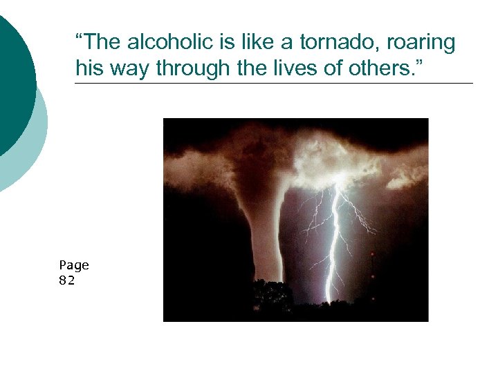 “The alcoholic is like a tornado, roaring his way through the lives of others.