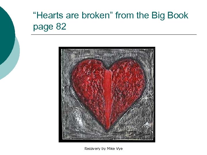 “Hearts are broken” from the Big Book page 82 Recovery by Mike Vye 