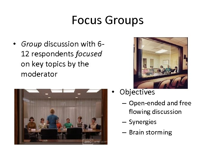 Focus Groups • Group discussion with 612 respondents focused on key topics by the