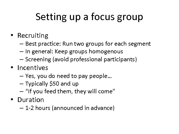 Setting up a focus group • Recruiting – Best practice: Run two groups for