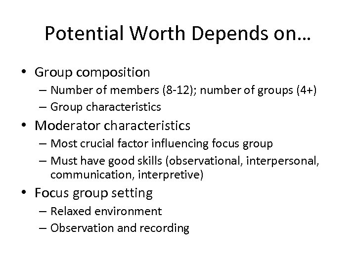 Potential Worth Depends on… • Group composition – Number of members (8 -12); number