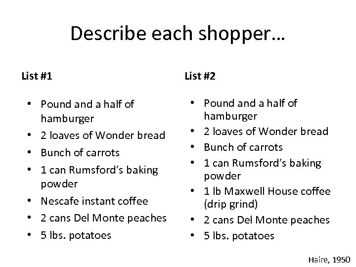 Describe each shopper… List #1 • Pound a half of hamburger • 2 loaves