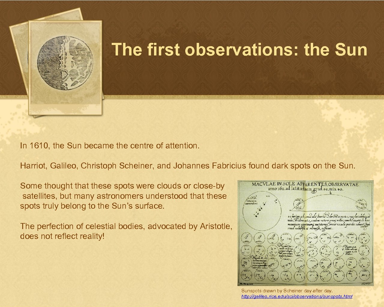 The first observations: the Sun In 1610, the Sun became the centre of attention.