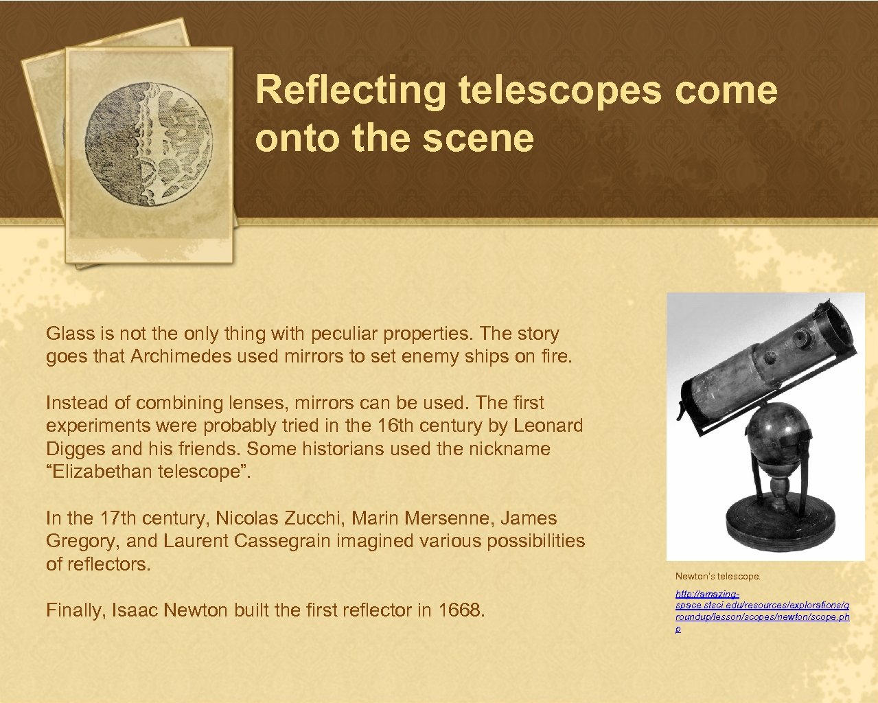 Reflecting telescopes come onto the scene Glass is not the only thing with peculiar