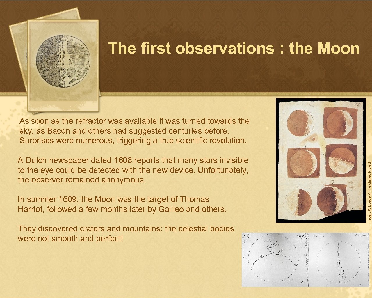 The first observations : the Moon A Dutch newspaper dated 1608 reports that many