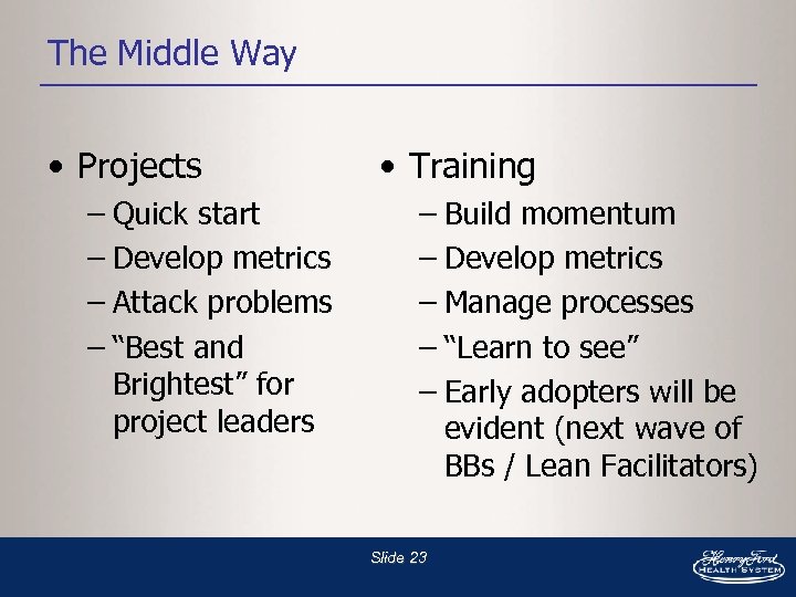 The Middle Way • Projects – Quick start – Develop metrics – Attack problems