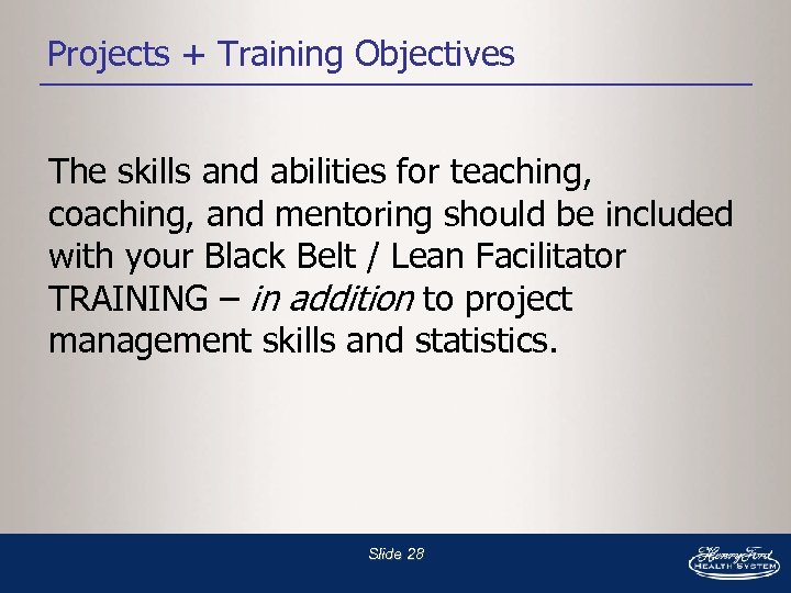 Projects + Training Objectives The skills and abilities for teaching, coaching, and mentoring should