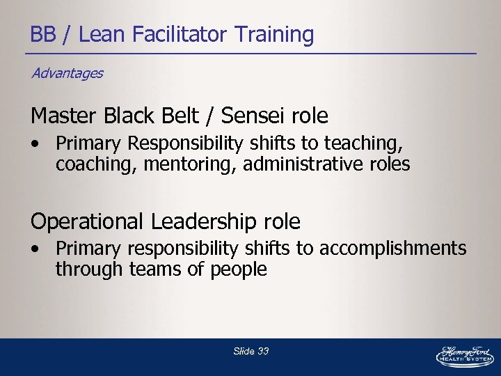 BB / Lean Facilitator Training Advantages Master Black Belt / Sensei role • Primary